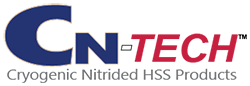 CN-TECH Cryogenic Mitrided HSS Products CN-TECH Cryogenic Mitrided HSS Products